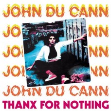 JOHN DU CANN-THANX FOR NOTHING (LP)