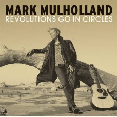 MARK MULHOLLAND-REVOLUTIONS GO IN CIRCLES (LP)