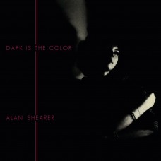ALAN SHEARER-DARK IS THE COLOR (LP)