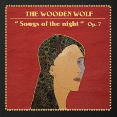 WOODEN WOLF-SONGS OF THE NIGHT OP. 7 (LP)