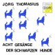 JOERG THOMASIUS-ACHT GESAENGE DER SCHWARZEN HUNDE (LP)