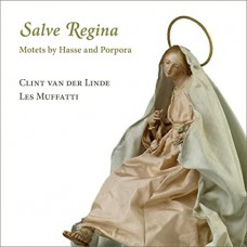 LES MUFFATTI & & CLINT VA-SALVE REGINA: MOTETS BY HASSE AND PORPORA (CD)