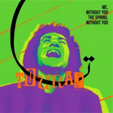 TOURAJ-ME WITHOUT YOU, THE SPRING WITHOUT YOU (2LP)