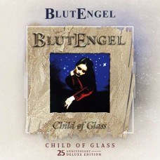 BLUTENGEL-CHILID OF GLASS (2CD)