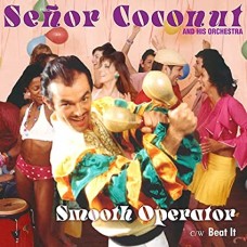 SENOR COCONUT-SMOOTH OPERATOR/BEAT IT (7")