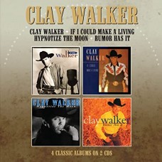 CLAY WALKER-CLAY WALKER/ IF I COULD MAKE A LIVING/ HYPNOTISE THE MOON/RUMOR HAS IT (2CD)