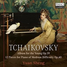 YUAN SHENG-TCHAIKOVSKY: ALBUM FOR THE YOUNG OP.39/12 PIECES FOR PIANO OF MEDIUM DIFFICULTY OP.40 (CD)
