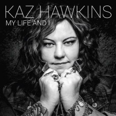 KAZ HAWKINS-MY LIFE AND I (CD)