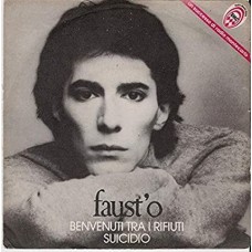 FAUST'O-BENVENUTI TRA I RIFIUTI / SUICIDIO (7")