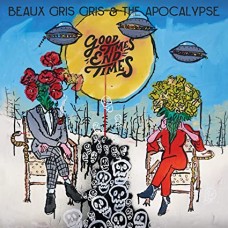 BEAUX GRIS GRIS & THE APO-GOOD TIMES END TIMES (CD)