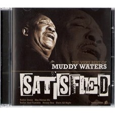 MUDDY WATERS-SATISFIED - THE VERY BEST (CD)