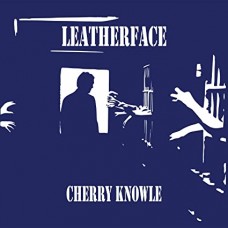 LEATHERFACE-CHERRY KNOWLE (LP)