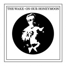 WAKE-ON OUR HONEYMOON (7")