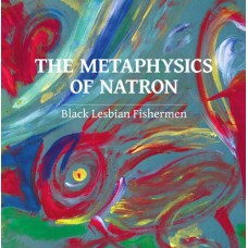 BLACK LESBIAN FISHERMEN-METAPHYSICS OF NATRON (LP)