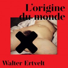 WALTER ERTVELT-L'ORIGINE DU MONDE (LP)