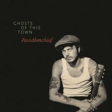 HANDKERCHIEF-GHOSTS OF THIS TOWN (CD)