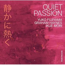 YUKO FUJIYAMA/GRAHAM HAYNES/IKUE MORI-QUIET PASSION (CD)