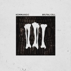 KOMMANDO-BRUTAL CELL (7")