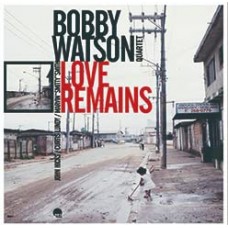 BOBBY WATSON-LOVE REMAINS (LP)