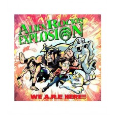 ALIEN ROCKIN' EXPLOSION-WE A.R.E HERE!! (CD)