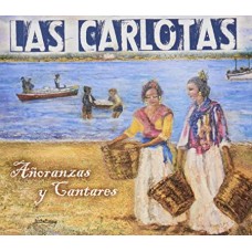 LAS CARLOTAS-ANORANZAS Y CANTARES (CD)