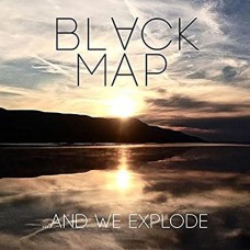 BLACK MAP-...AND WE EXPLODE (CD)