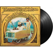 JOHNNY "GUITAR" WATSON-A REAL MOTHER FOR YA (LP)