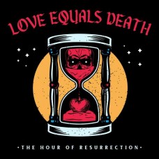 LOVE EQUALS DEATH-HOUR OF RESURRECTION (LP)