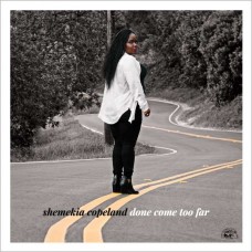 SHEMEKIA COPELAND-DONE COME TOO FAR (CD)