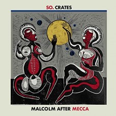 SO.CRATES-MALCOLM AFTER MECCA (2LP)