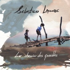 SEBASTIEN LACOMBE-LE CHEMIN DES POSSIBLES (CD)