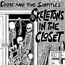 EDDIE AND THE SUBTITLES-SKELETONS IN THE CLOSET (LP)
