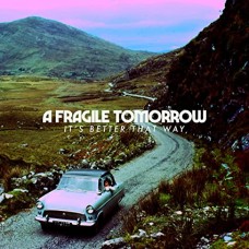 FRAGILE TOMORROW-IT'S BETTER THAT WAY (CD)