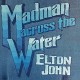 ELTON JOHN-MADMAN ACROSS THE WATER -ANNIV- (2CD)