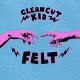CLEAN CUT KID-FELT (CD)