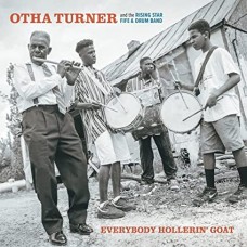 OTHA TURNER AND THE THE RISING STAR FIFE & DRUM BAND-EVERYBODY HOLLERIN' GOAT (2LP)