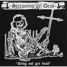 SCREAMING DEAD-BRING OUT YER DEAD (LP+CD)