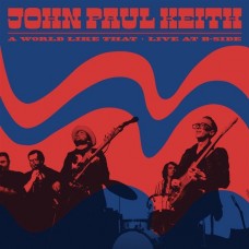 JOHN PAUL KEITH-A WORD LIKE THAT: LIVE AT B-SIDE (LP)
