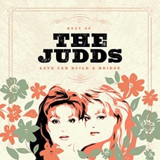 JUDDS-LOVE CAN BUILD A BRIDGE: BEST OF THE JUDDS (CD)