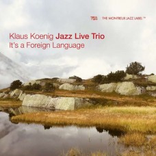 KLAUS KOENIG JAZZ LIVE TRIO-IT'S A FOREIGN LANGUAGE (CD)