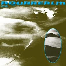 X.Y.R.-AQUAREALM (LP)