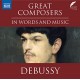 C. DEBUSSY-GREAT COMPOSERS IN WORDS AND MUSIC (CD)