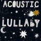 V/A-ACOUSTIC LULLABY (CD)