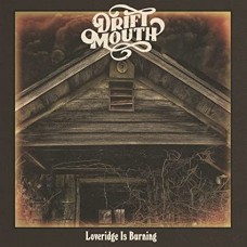 DRIFT MOUTH-LOVERIDGE IS BURNING (LP)