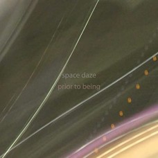 SPACE DAZE-PRIOR TO BEING (CD)