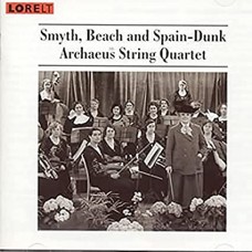 ARCHAEUS QUARTET-SMYTH/BEACH/SPAIN-DUNK: QUARTETS (CD)