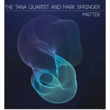 MARK SPRINGER & THE TANA QUARTET-MATTER (CD)