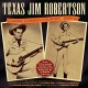 TEXAS JIM ROBERTSON-CLASSIC COWBOY COUNTRY 1939-54 (2CD)