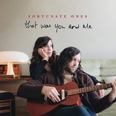 FORTUNATE ONES-THAT WAS YOU AND ME (CD)