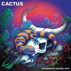 CACTUS-BIRTH OF CACTUS -1970 (CD)